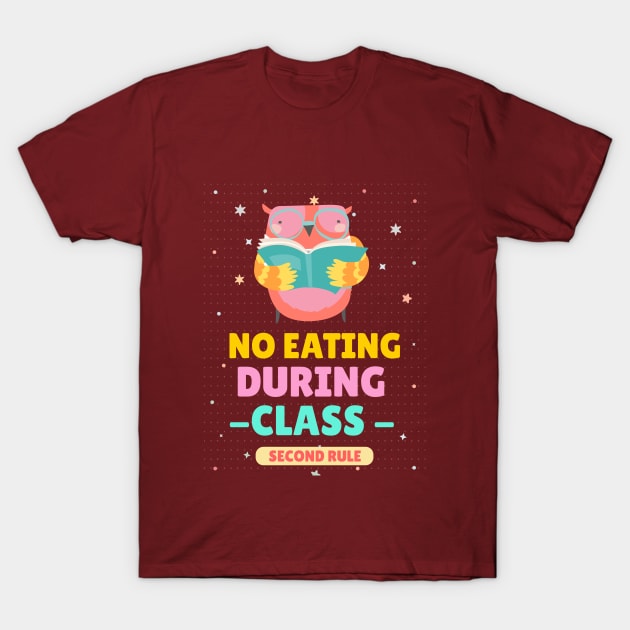 no eating during class, school rule T-Shirt by Zipora